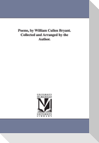 Poems, by William Cullen Bryant. Collected and Arranged by the Author.