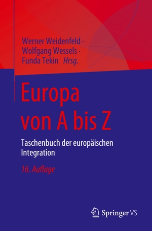 Weidenfeld, Werner / Funda Tekin et al (Hrsg.). Europa von A bis Z - Taschenbuch der europäischen Integration. Springer Fachmedien Wiesbaden, 2023.