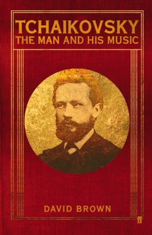 Brown, David. Tchaikovsky - The Man and his Music. Faber & Faber, 2007.
