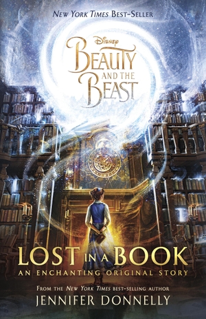 Donnelly, Jennifer. Beauty and the Beast: Lost in a Book. Disney - Rhcb, 2019.