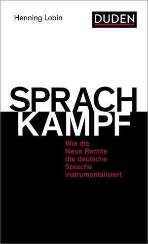 Lobin, Henning. Sprachkampf - Wie die Neue Rechte die deutsche Sprache instrumentalisiert. Bibliograph. Instit. GmbH, 2021.