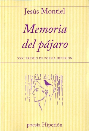 Montiel López, Jesús. Memoria del pájaro. Hiperión, 2016.