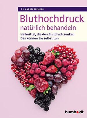 Flemmer, Andrea. Bluthochdruck natürlich behandeln - Heilmittel, die den Blutdruck senken. Das können Sie selbst tun. Humboldt Verlag, 2021.