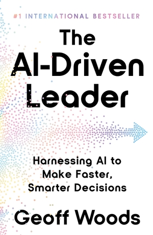 Woods, Geoff. The AI Driven Leader - Harnessing AI to Make Faster, Smarter Decisions. Cassell, 2026.