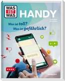 WAS IST WAS Handy. Was ist toll? Was ist gefährlich?