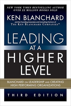Blanchard, Ken. Leading at a Higher Level - Blanchard on Leadership and Creating High Performing Organizations (Paperback). Pearson Education, 2024.