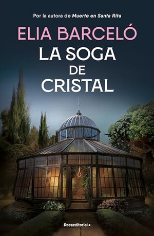 Barceló, Elia. La Soga de Cristal / The Glass Rope. Prh Grupo Editorial, 2024.