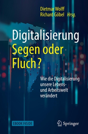 Wolff, Dietmar / Richard Göbel (Hrsg.). Digitalisierung: Segen oder Fluch - Wie die Digitalisierung unsere Lebens- und Arbeitswelt verändert. Springer-Verlag GmbH, 2018.