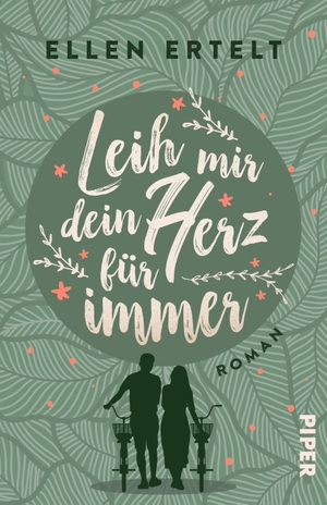 Ertelt, Ellen. Leih mir dein Herz für immer - Roman | Ein ganz nachhaltiger Liebesroman. Piper Verlag GmbH, 2023.
