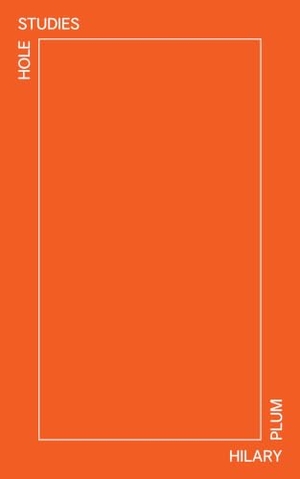 Plum, Hilary. Hole Studies. NYU Press - IPS, 2022.