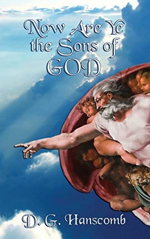 Hanscomb, D. G.. Now Are Ye the Sons of God. Douglas George Hanscomb, 2016.