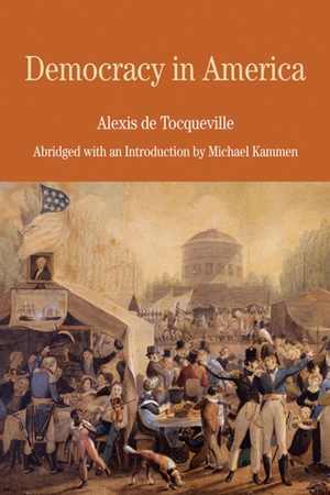 Tocqueville, Alexis De. Democracy in America. Bedford Books, 2008.