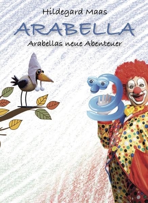 Maas, Hildegard. ARABELLA - Arabellas neue Abenteuer. Romeon Verlag, 2020.