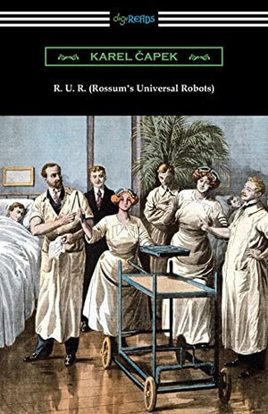 Capek, Karel. R. U. R. (Rossum's Universal Robots). Neeland Media, 2019.