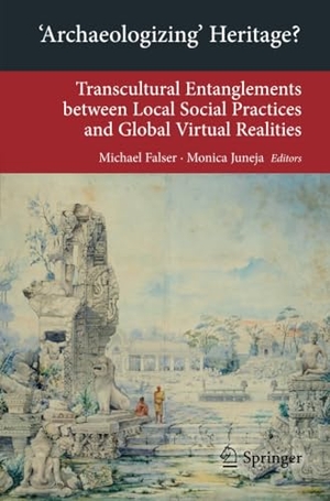Juneja, Monica / Michael Falser (Hrsg.). 'Archaeologizing' Heritage? - Transcultural Entanglements between Local Social Practices and Global Virtual Realities. Springer Berlin Heidelberg, 2013.