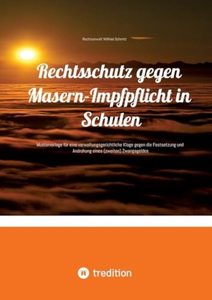 Schmitz, Rechtsanwalt Wilfried. Rechtsschutz gegen Masern-Impfpflicht in Schulen - Mustervorlage für eine verwaltungsgerichtliche Klage gegen die Festsetzung und Androhung eines (zweiten) Zwangsgeldes. tredition, 2025.