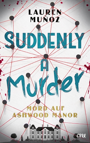 Muñoz, Lauren. Suddenly a Murder - Mord auf Ashwood Manor - Ein wendungsreicher Locked-Room-Krimi für Leser:innen ab 14. ONE, 2024.