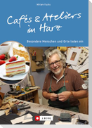 Cafés und Ateliers im Harz