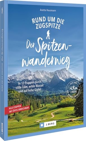 Hausmann, Anette. Der Spitzenwanderweg rund um die Zugspitze - In 12 Etappen durch stille Täler, wilde Wasser und auf hohe Gipfel. Alle Etappen mit Öffis erreichbar. Bruckmann Verlag GmbH, 2025.