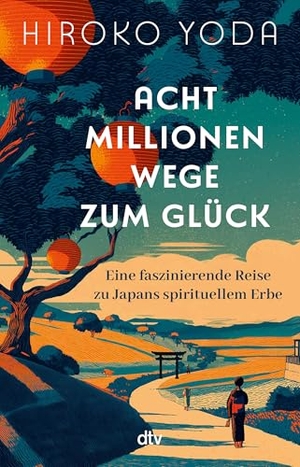 Yoda, Hiroko. Acht Millionen Wege zum Glück - Eine faszinierende Reise zu Japans spirituellem Erbe. dtv Verlagsgesellschaft, 2026.