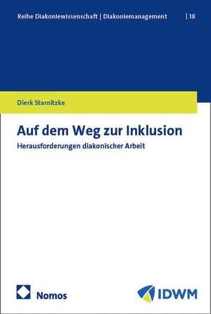 Starnitzke, Dierk. Auf dem Weg zur Inklusion - Herausforderungen diakonischer Arbeit. Nomos Verlags GmbH, 2025.