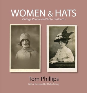 Phillips, Tom. Women & Hats - Vintage People on Photo Postcards. Bodleian Library, 2011.