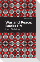 War and Peace Books I - V