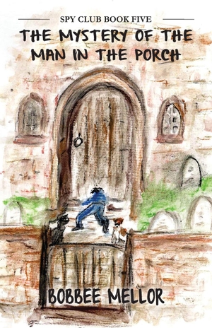 Mellor, Bobbee. The Mystery Of The Man In The Porch. Grosvenor House Publishing Limited, 2025.