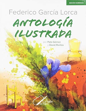 García Lorca, Federico. Federico García Lorca antología ilustrada. La Nube de Papel Ediciones, SL, 2018.