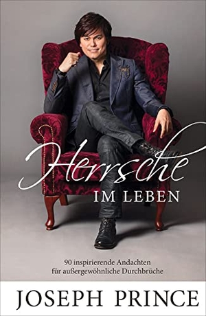 Prince, Joseph. Herrsche im Leben - 90 inspirierende Andachten für außergewöhnliche Durchbrüche. Grace today Verlag, 2017.