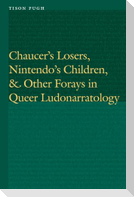 Chaucer's Losers, Nintendo's Children, and Other Forays in Queer Ludonarratology