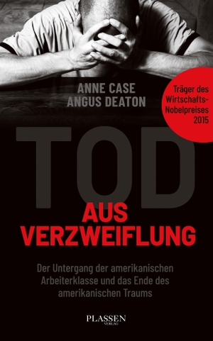 Case, Anne / Angus Deaton. Tod aus Verzweiflung - Der Untergang der amerikanischen Arbeiterklasse und das Ende des amerikanischen Traums. Plassen Verlag, 2022.