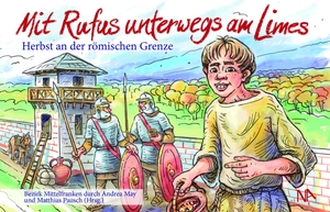 May, Andrea / Matthias Pausch (Hrsg.). Mit Rufus unterwegs am Limes - Herbst an der römischen Grenze. Nünnerich-Asmus Verlag, 2024.