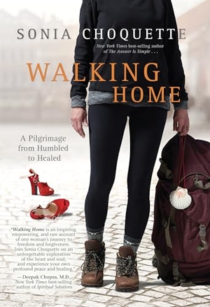 Choquette, Sonia. Walking Home - A Pilgrimage from Humbled to Healed. Penguin Random House LLC, 2022.
