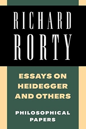 Rorty, Richard. Essays on Heidegger and Others - Philosophical Papers. Cambridge University Press, 2005.