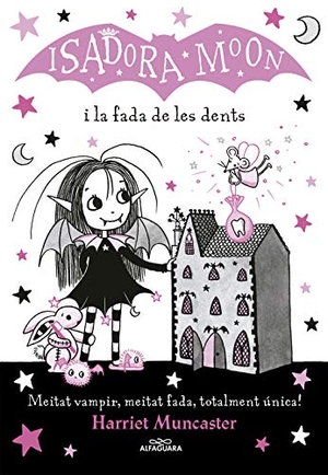 Muncaster, Harriet. La Isadora Moon i la fada de les dents. ALFAGUARA EDITORIAL, 2021.