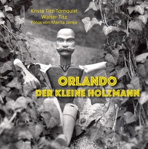 Titz-Tornquist, Krista / Walter Titz. Orlando - Der kleine Holzmann. edition Keiper, 2023.