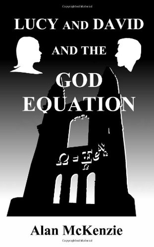 Mckenzie, Alan. Lucy and David and the God Equation. Alan McKenzie, 2011.