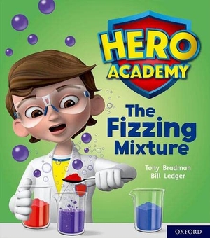 Bradman, Tony. Hero Academy: Oxford Level 3, Yellow Book Band: The Fizzing Mixture. Oxford University Press, 2018.