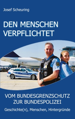 Scheuring, Josef. Den Menschen verpflichtet - vom Bundesgrenzschutz zur Bundespolizei. tredition, 2022.
