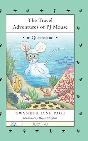 Page, Gwyneth Jane. The Travel Adventures of PJ Mouse - In Queensland. Gwyneth Jane Page, 2017.