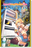 Reborn as a Vending Machine, I Now Wander the Dungeon, Vol. 1 (manga)