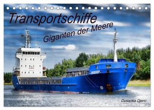 Djeric, Dusanka. Transportschiffe Giganten der Meere (Tischkalender 2024 DIN A5 quer), CALVENDO Monatskalender - Verschiedene Transportschiffe. Calvendo, 2023.