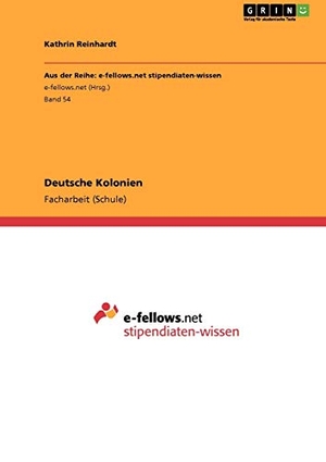 Reinhardt, Kathrin. Deutsche Kolonien. GRIN Publishing, 2011.