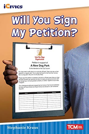 Kraus, Stephanie. Will You Sign My Petition?. Teacher Created Materials, 2021.