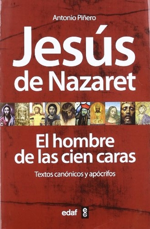 Piñero, Antonio. Jesús de Nazaret : el hombre de las cien caras : textos canónicos y apócrifos. Editorial Edaf, S.L., 2012.