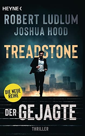 Ludlum, Robert / Joshua Hood. Treadstone - Der Gejagte - Thriller. Heyne Taschenbuch, 2022.