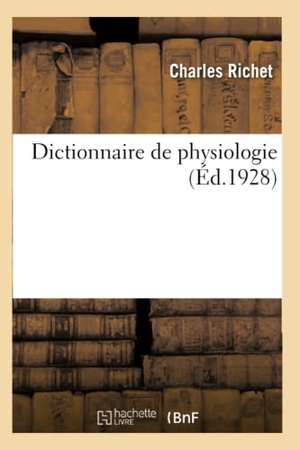 Richet, Charles. Dictionnaire de physiologie. Tome X. MAN-MO. Hachette Livre, 2018.