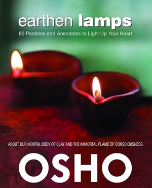Osho. Earthen Lamps: 60 Parables and Anecdotes to Light Up Your Heart. Osho International Foundation, 2016.
