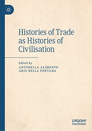 Della Fontana, Aris / Antonella Alimento (Hrsg.). Histories of Trade as Histories of Civilisation. Springer International Publishing, 2021.